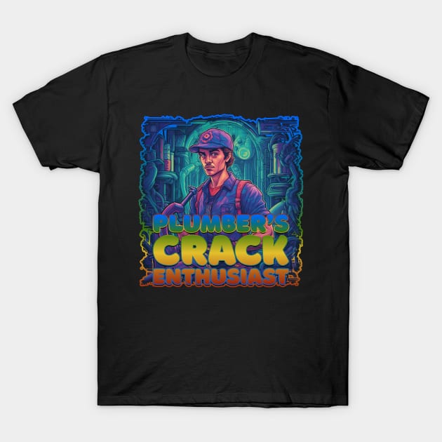 Plumber's Crack Enthusiast Plumber Design T-Shirt by DanielLiamGill